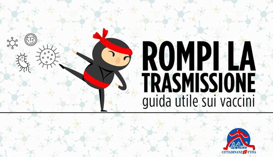 Cittadinanzattiva: parte la campagna informativa “#rompi la trasmissione” sui vaccini Cittadinanzattiva: parte la campagna informativa “#rompi la trasmissione” sui vaccini